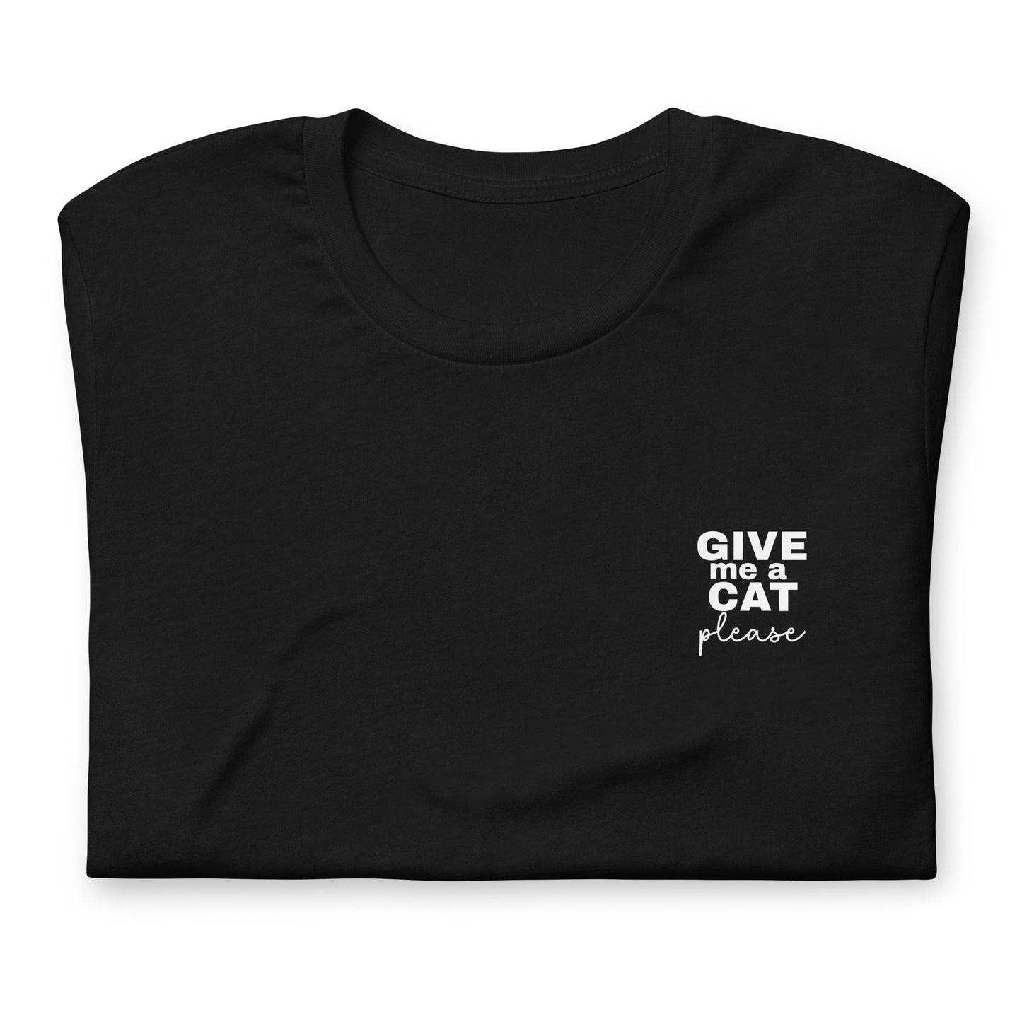 Give Me a Cat, Please Unisex T-Shirt