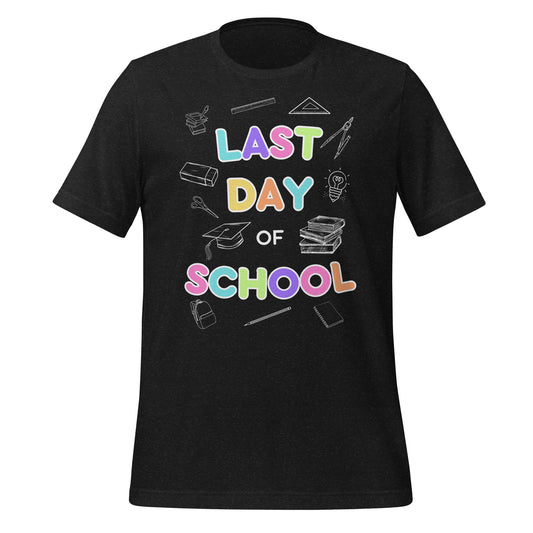 Last Day of School Unisex T-Shirt